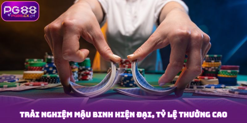 Trải nghiệm Mậu Binh hiện đại, tỷ lệ thưởng cao tại game bài PG88