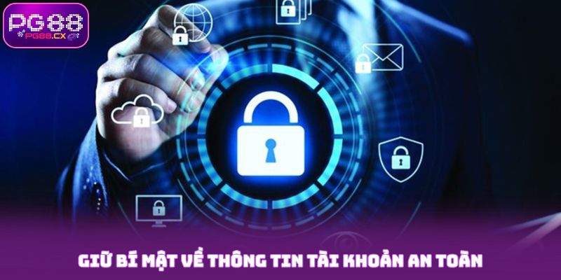Giữ bí mật về thông tin tài khoản PG88 an toàn