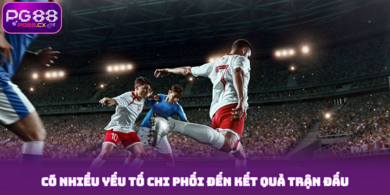 Có nhiều yếu tố chi phối đến kết quả trận đấu tại PG88
