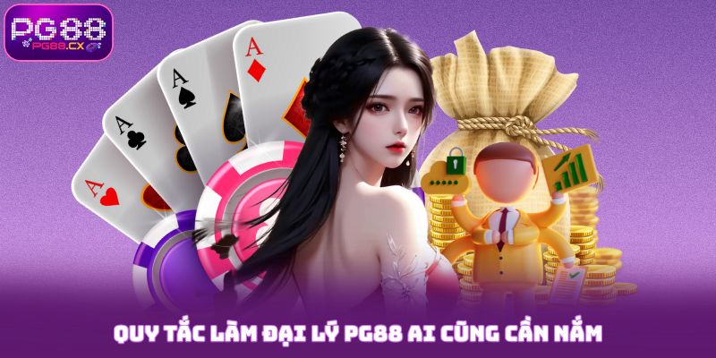 Quy tắc làm đại lý PG88 ai cũng cần nắm