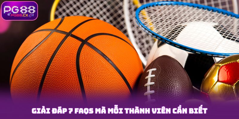 Giải đáp 7 FAQs về thể thao PG88 mà mỗi thành viên cần biết