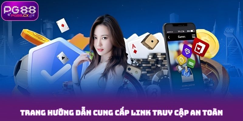 Trang hướng dẫn cung cấp link truy cập PG88 an toàn