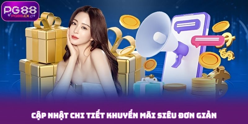 Cập nhật chi tiết khuyến mãi PG88 siêu đơn giản