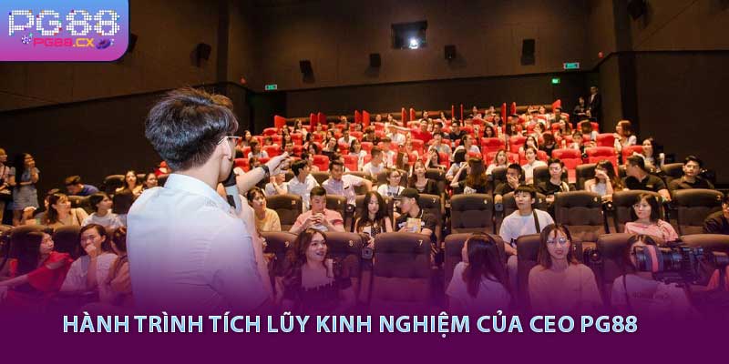 Hành trình tích lũy kinh nghiệm của CEO PG88